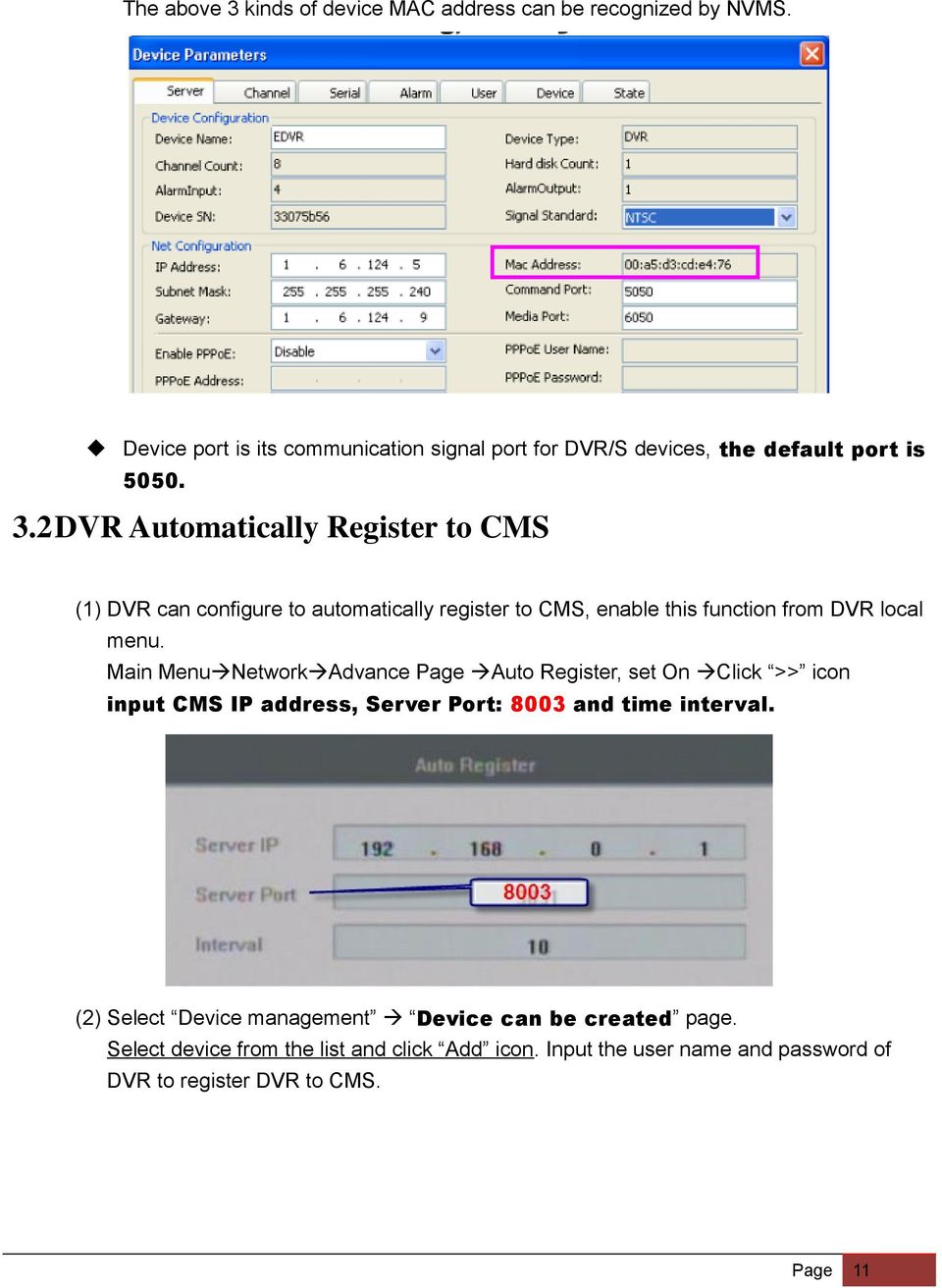 2DVR Automatically Register to CMS (1) DVR can configure to automatically register to CMS, enable this function from DVR local menu.