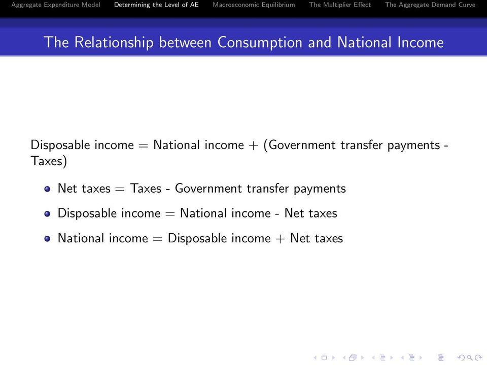 taxes = Taxes - Government transfer payments Disposable income =