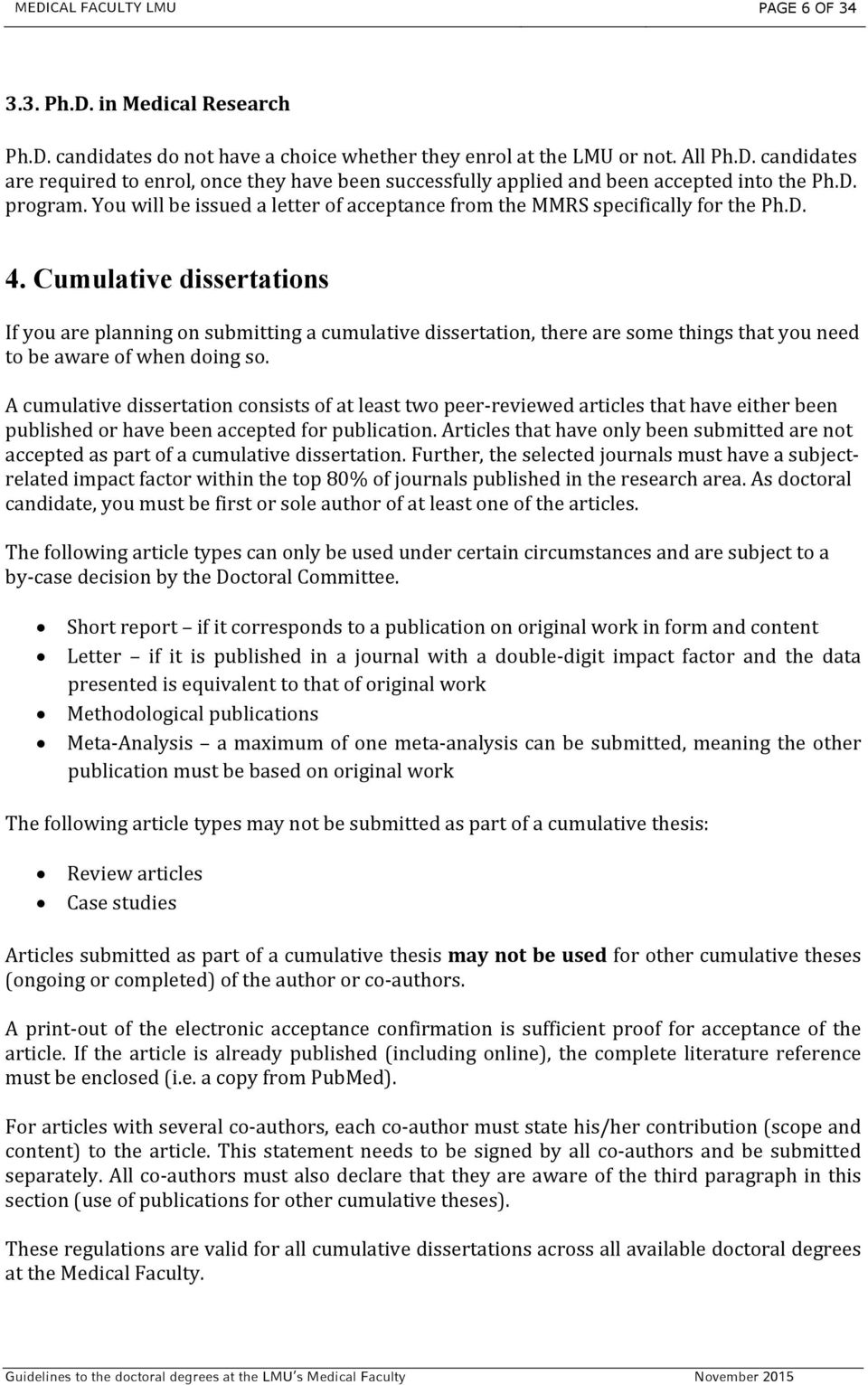 Cumulative dissertations If you are planning on submitting a cumulative dissertation, there are some things that you need to be aware of when doing so.