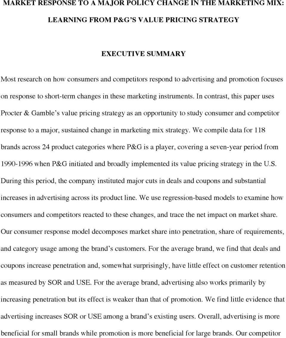 In contrast, this paper uses Procter & Gamble s value pricing strategy as an opportunity to study consumer and competitor response to a major, sustained change in marketing mix strategy.