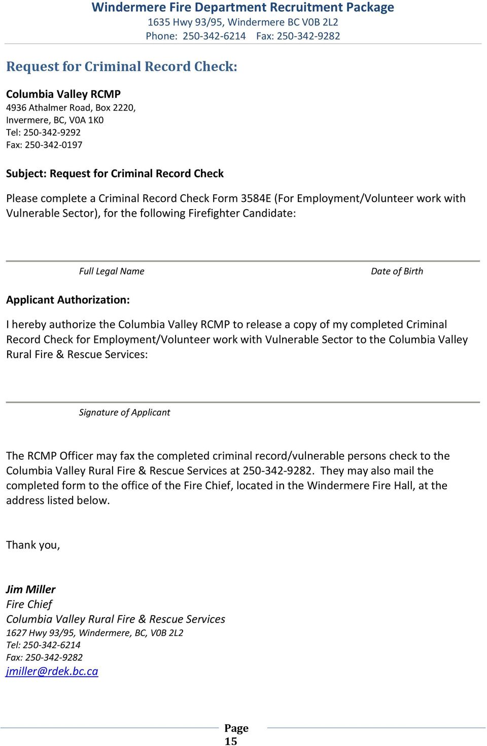 hereby authorize the Columbia Valley RCMP to release a copy of my completed Criminal Record Check for Employment/Volunteer work with Vulnerable Sector to the Columbia Valley Rural Fire & Rescue