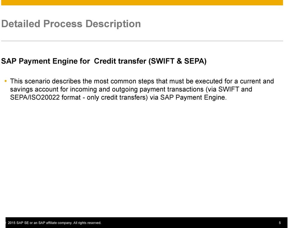 account for incoming and outgoing payment transactions (via SWIFT and SEPA/ISO20022 format -