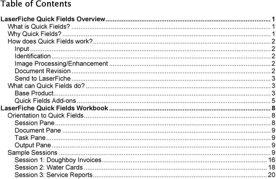 .. 3 Quick Fields Add-ons...5 LaserFiche Quick Fields Workbook... 8 Orientation to Quick Fields... 8 Session Pane... 8 Document Pane.