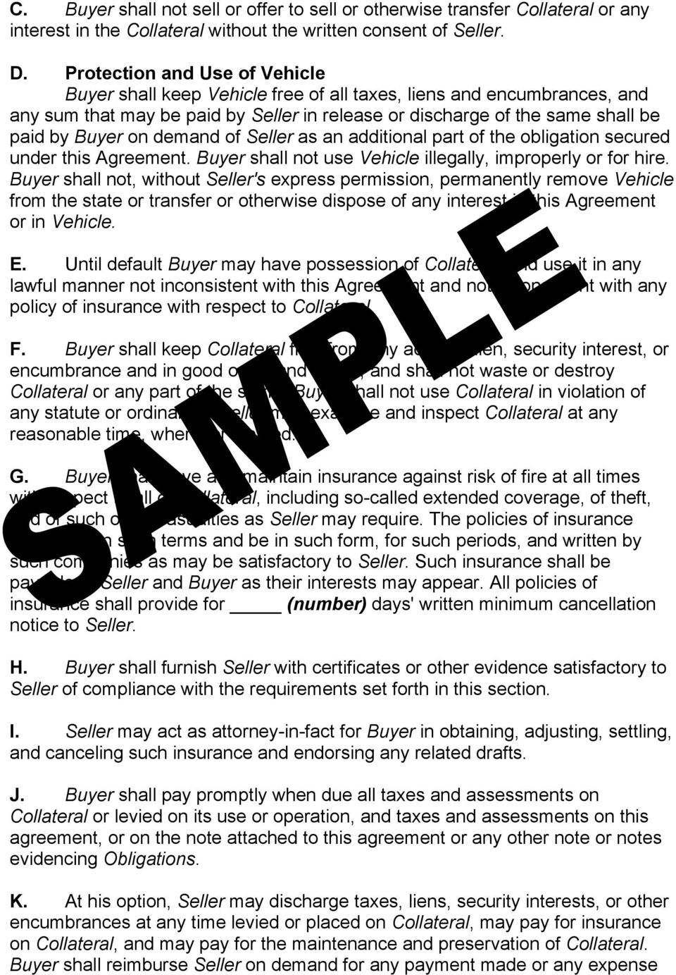 demand of Seller as an additional part of the obligation secured under this Agreement. Buyer shall not use Vehicle illegally, improperly or for hire.