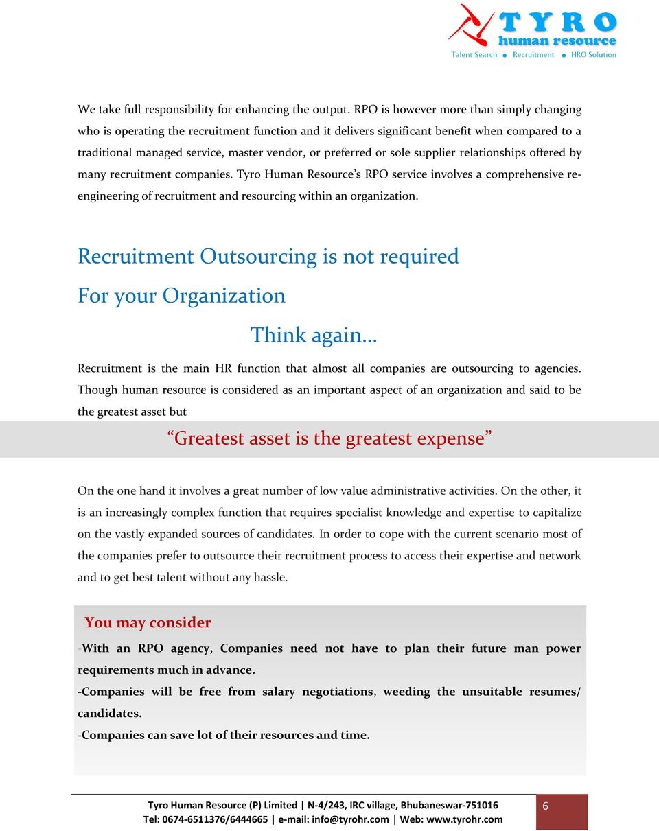 sole supplier relationships offered by many recruitment companies. Tyro Human Resource s RPO service involves a comprehensive reengineering of recruitment and resourcing within an organization.