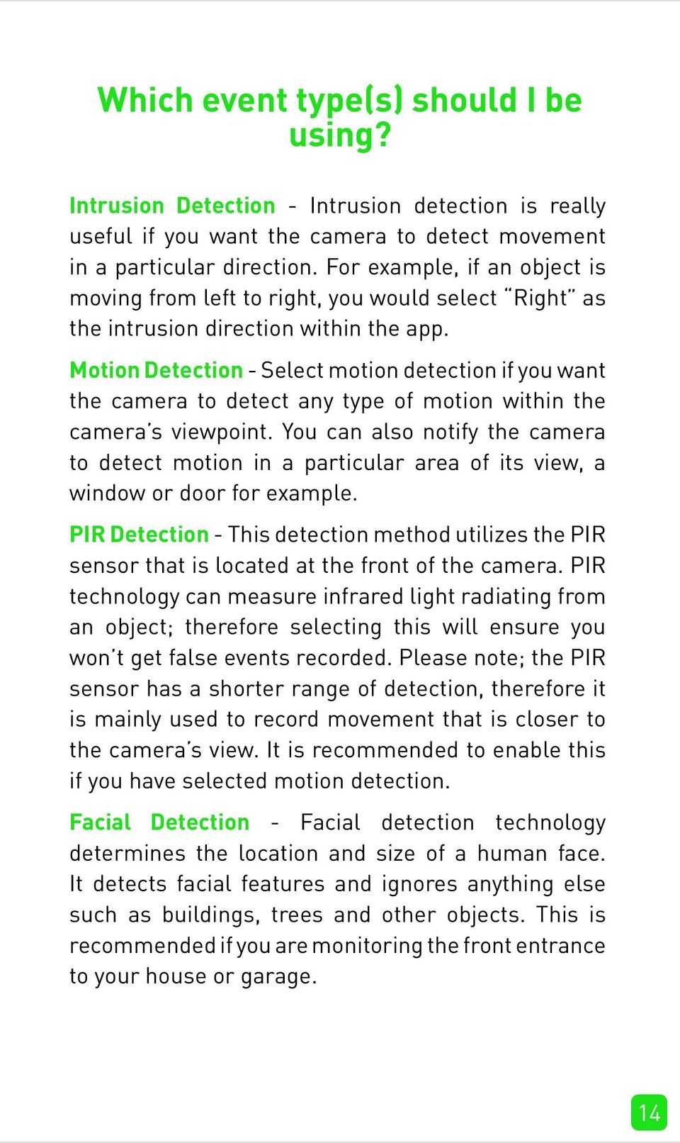 Motion Detection - Select motion detection if you want the camera to detect any type of motion within the camera s viewpoint.