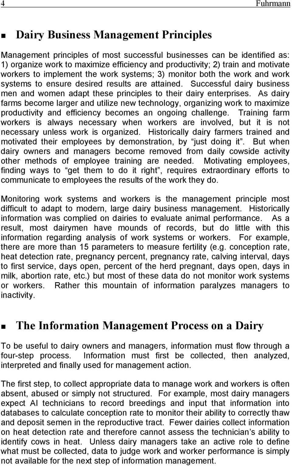 Successful dairy business men and women adapt these principles to their dairy enterprises.