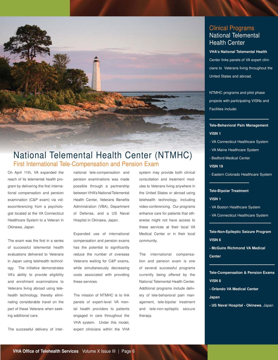 (NTMHC) First International Tele-Compensation and Pension Exam On April 11th, VA expanded the reach of its telemental health program by delivering the first international compensation and pension