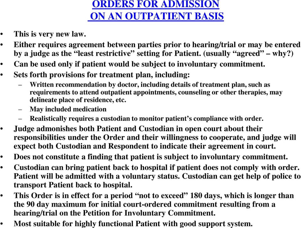 ) Can be used only if patient would be subject to involuntary commitment.