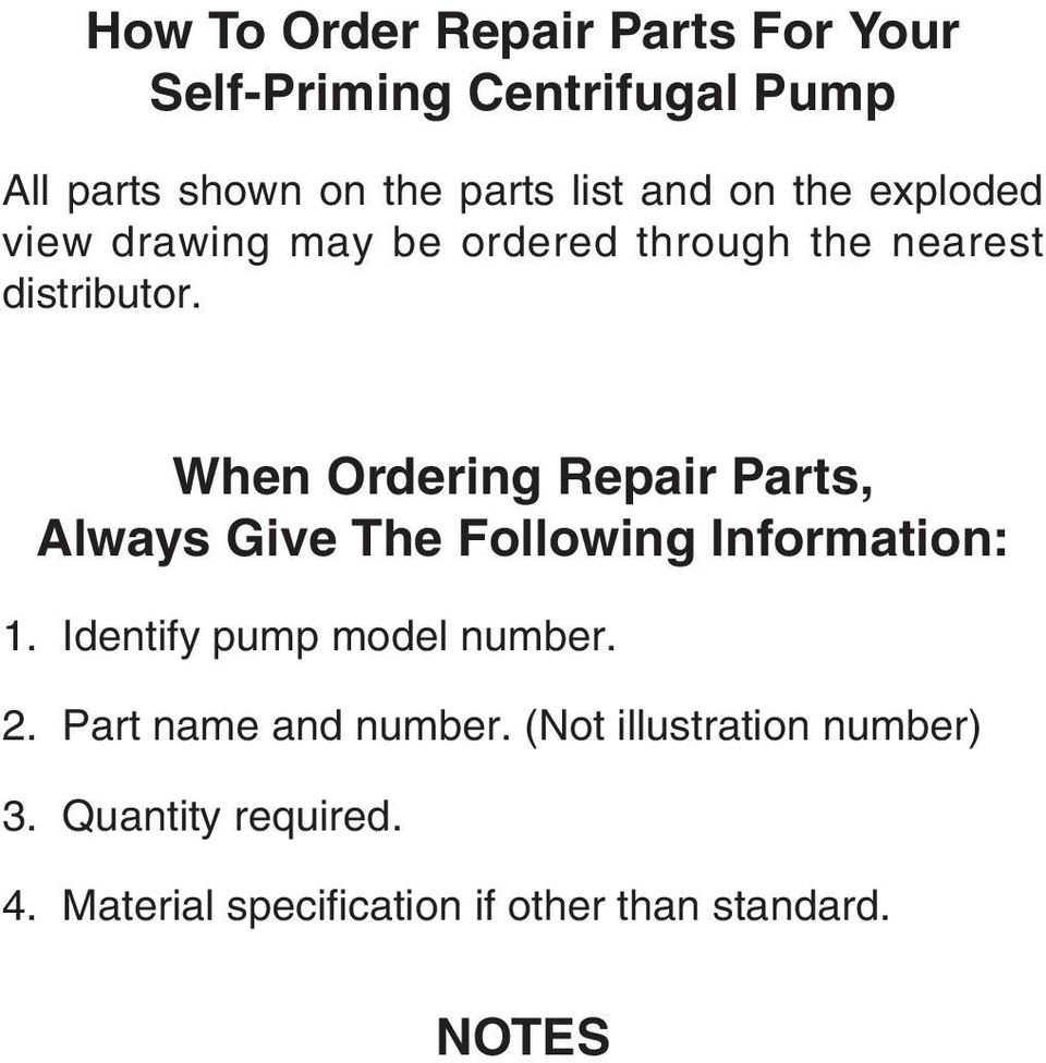 When Ordering Repair Parts, Always Give The Following Information: 1. Identify pump model number. 2.