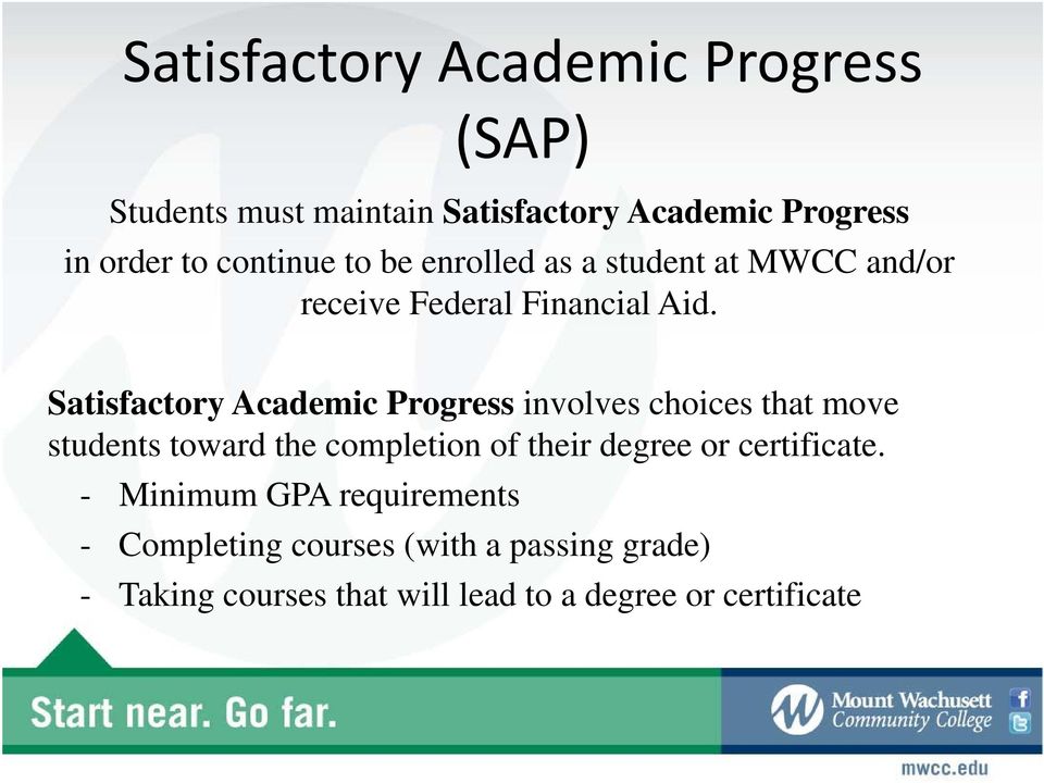 Satisfactory Academic Progress involves choices that move students toward the completion of their degree or