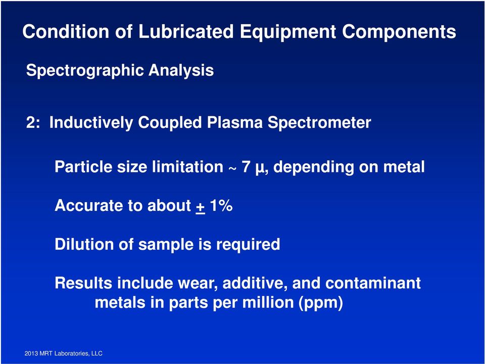 depending on metal Accurate to about + 1% Dilution of sample is required