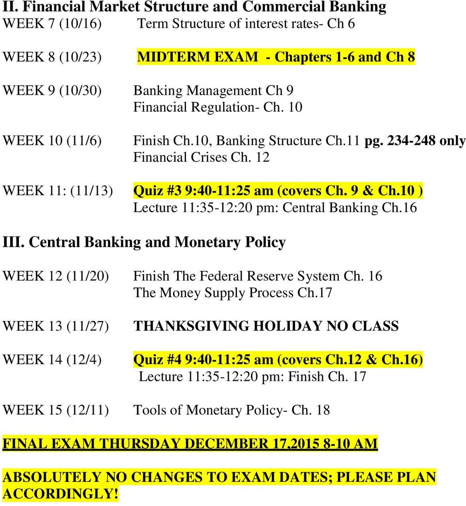 10 ) Lecture 11:35-12:20 pm: Central Banking Ch.16 III. Central Banking and Monetary Policy WEEK 12 (11/20) Finish The Federal Reserve System Ch. 16 The Money Supply Process Ch.