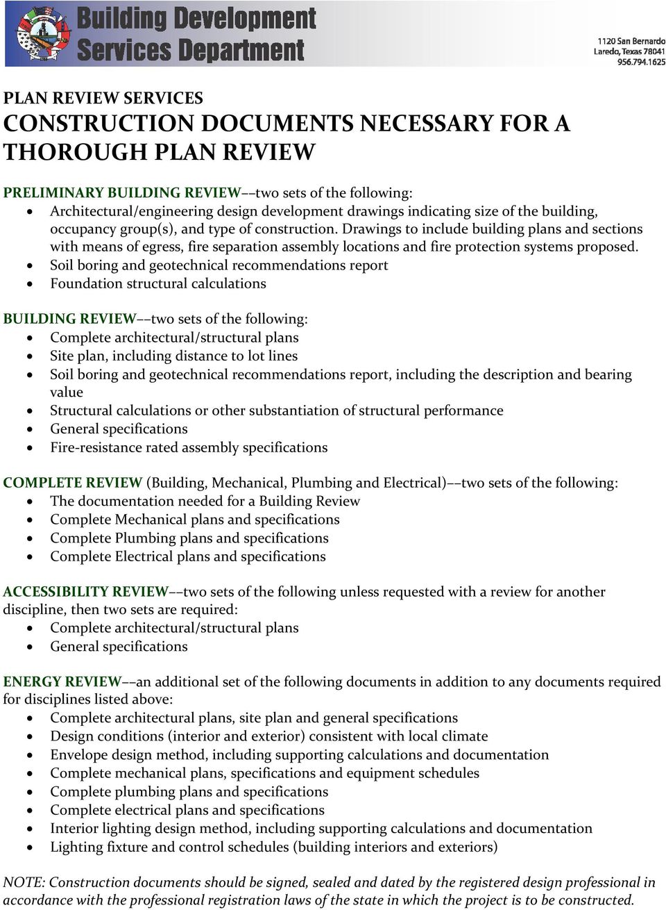 Soil boring and geotechnical recommendations report Foundation structural calculations BUILDING REVIEW two sets of the following: Complete architectural/structural plans Site plan, including distance