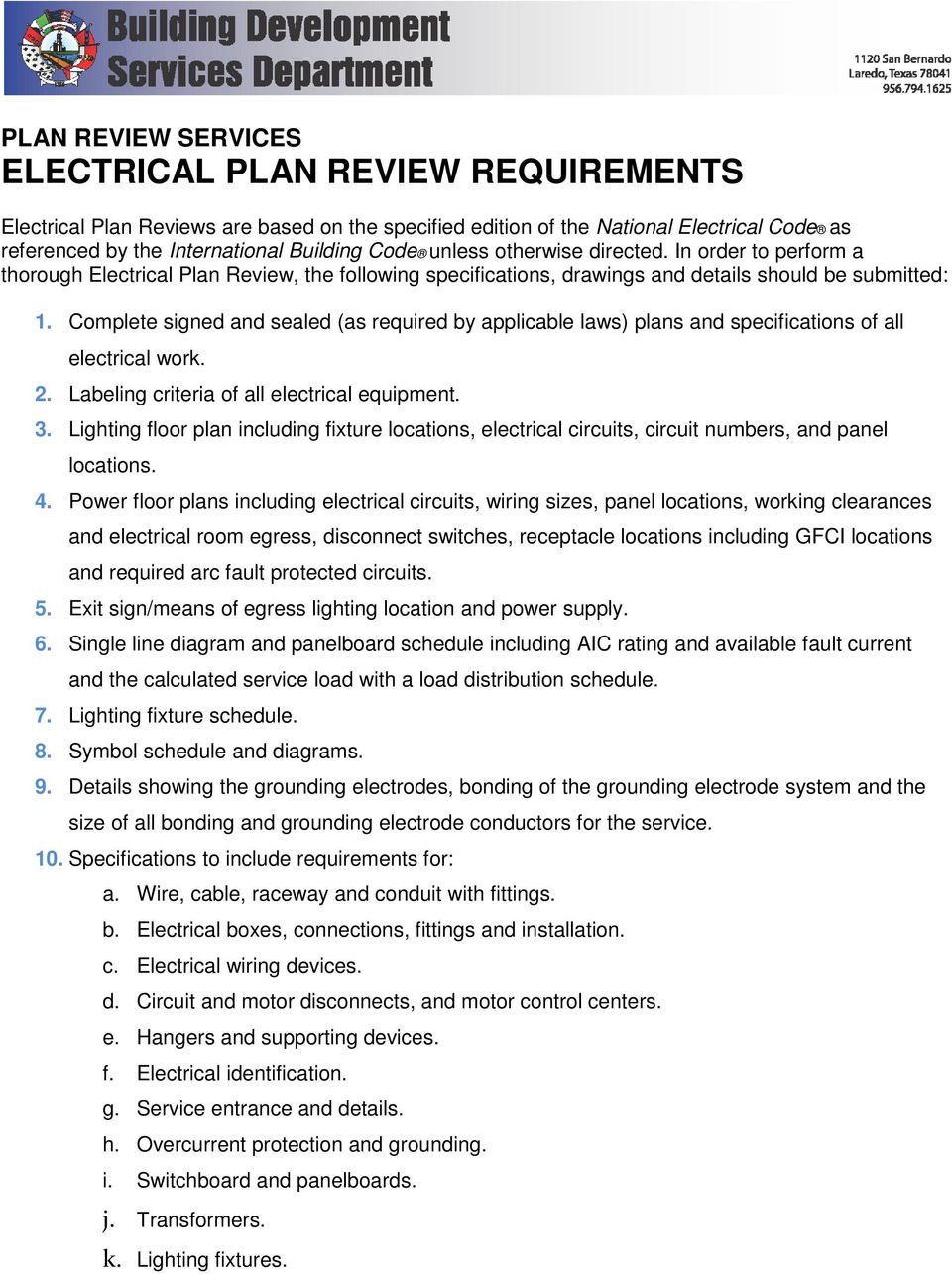 Complete signed and sealed (as required by applicable laws) plans and specifications of all electrical work. 2. Labeling criteria of all electrical equipment. 3.