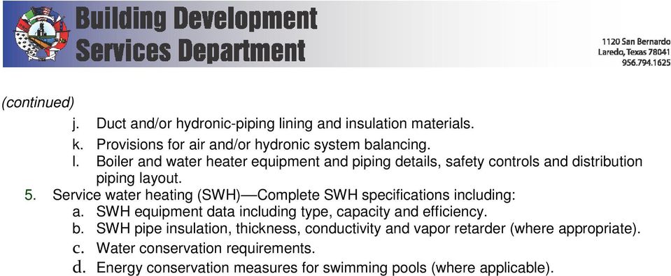 Boiler and water heater equipment and piping details, safety controls and distribution piping layout. 5.