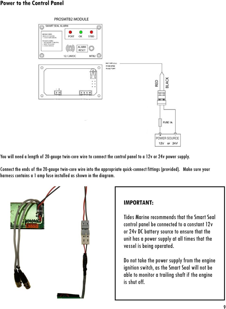Make sure your harness contains a 1 amp fuse installed as shown in the diagram.