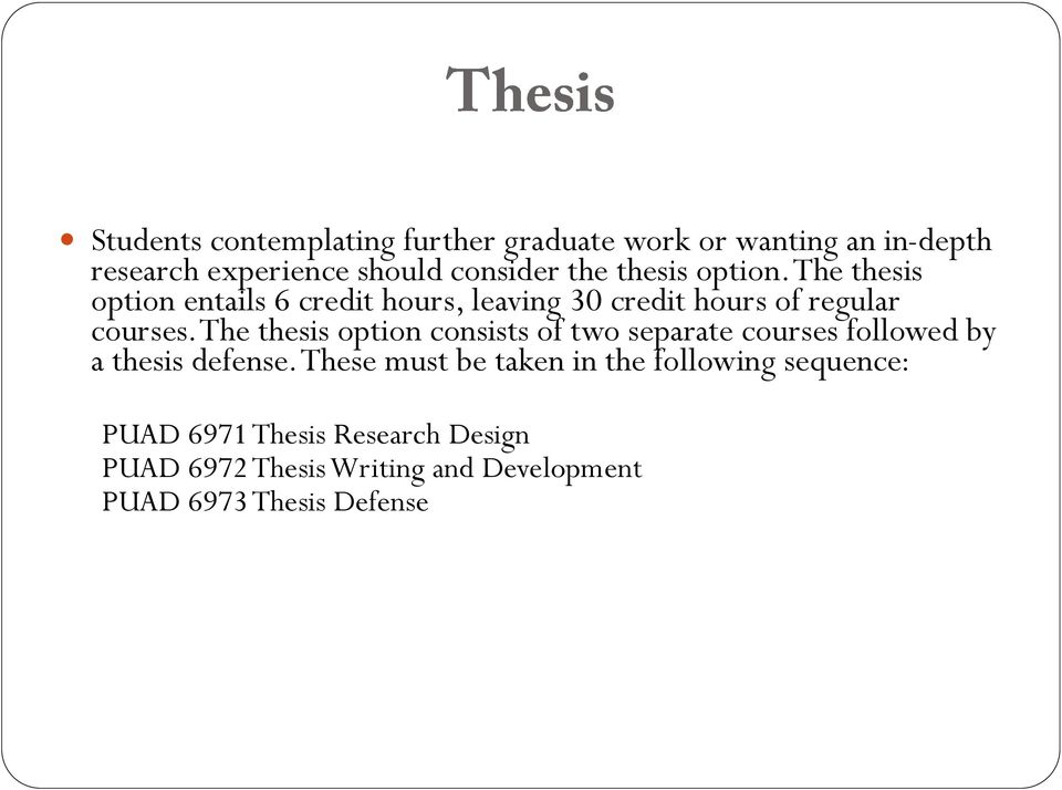 The thesis option consists of two separate courses followed by a thesis defense.