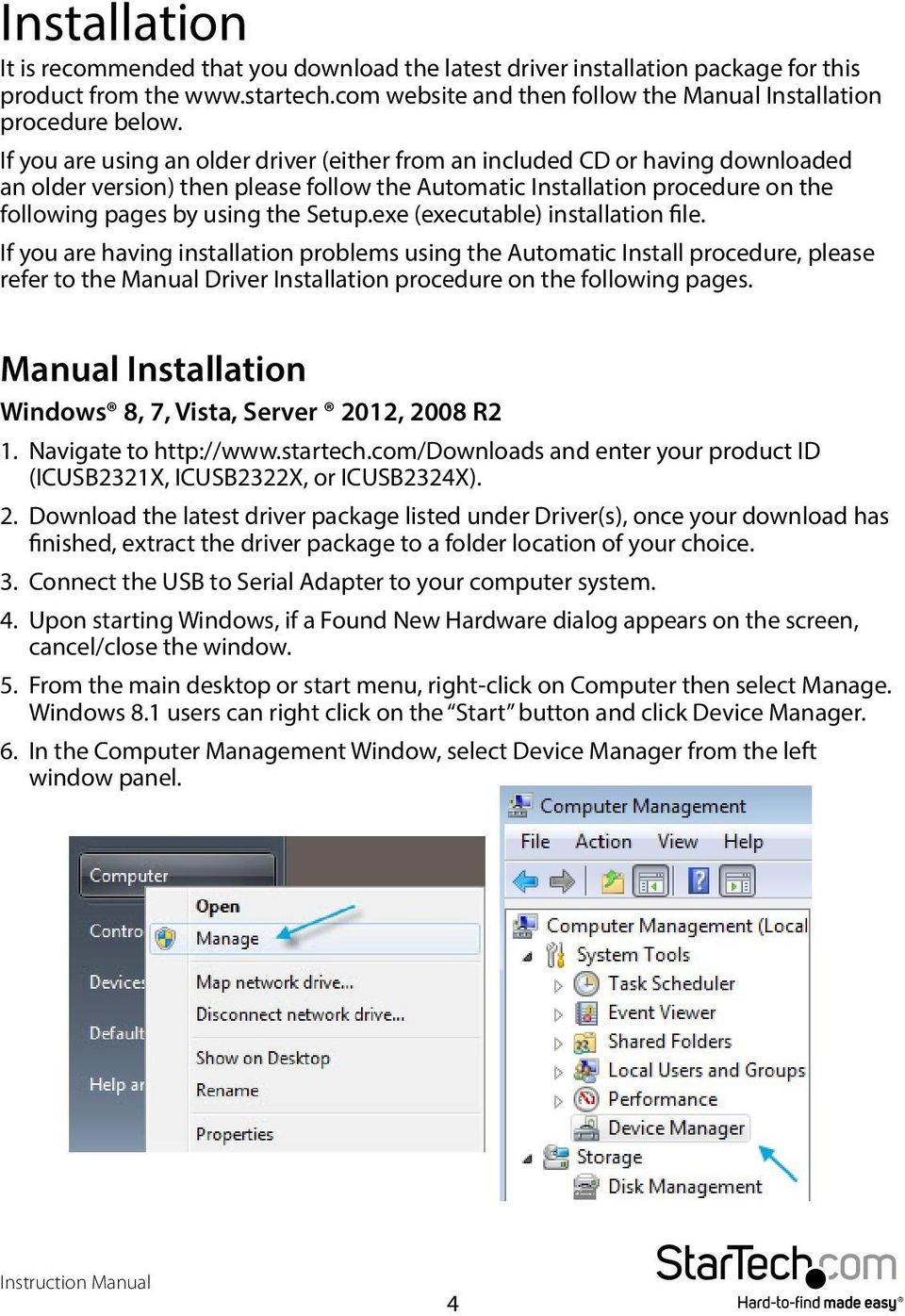 exe (executable) installation file. If you are having installation problems using the Automatic Install procedure, please refer to the Manual Driver Installation procedure on the following pages.