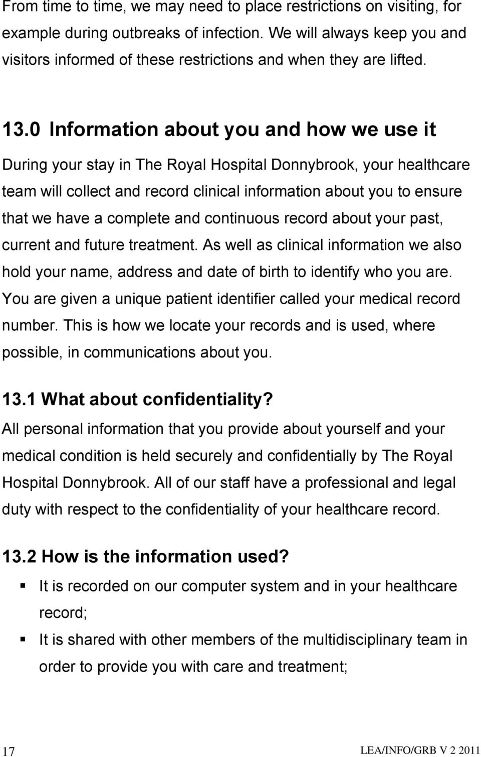 0 Information about you and how we use it During your stay in The Royal Hospital Donnybrook, your healthcare team will collect and record clinical information about you to ensure that we have a
