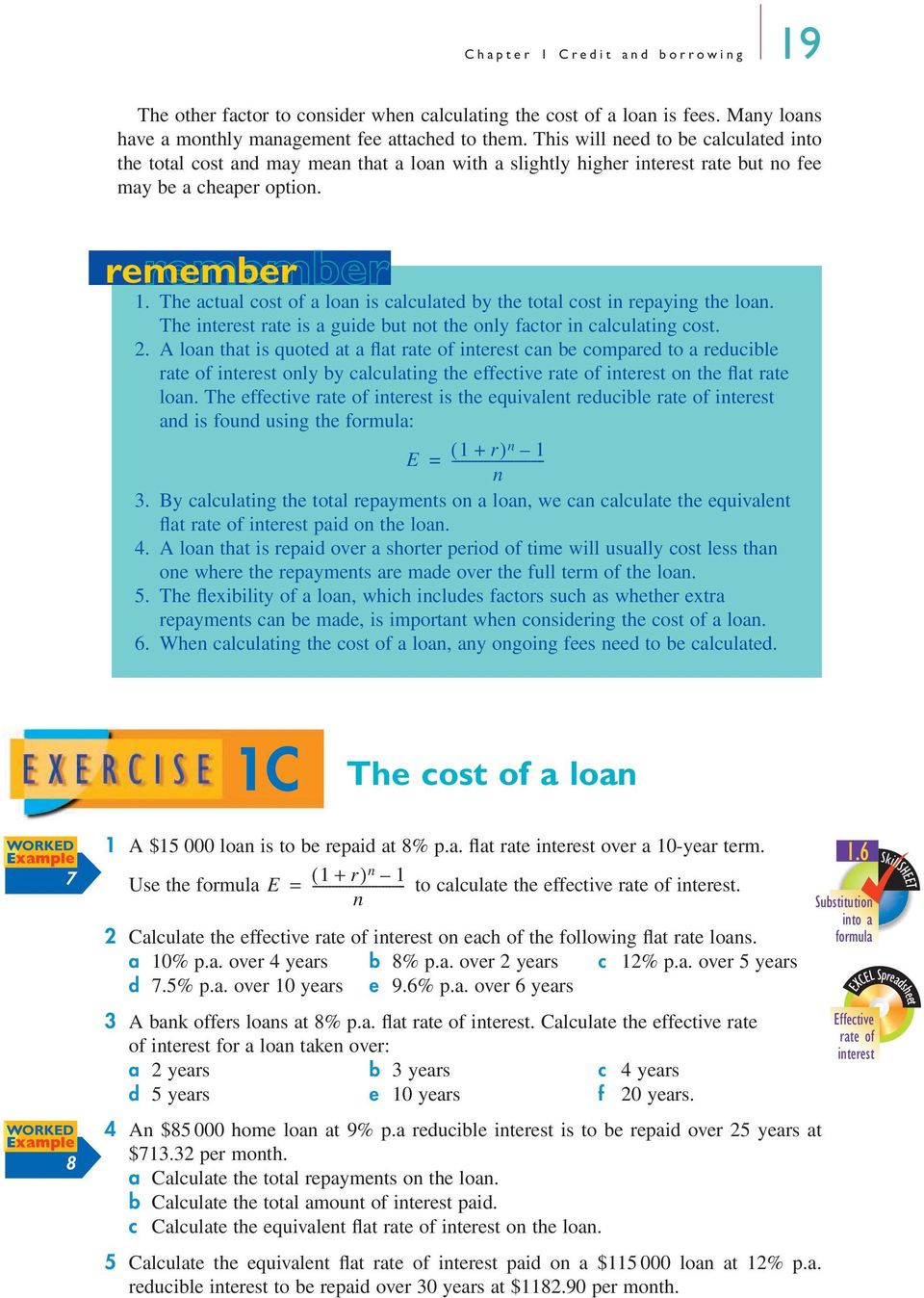 The actual cost of a loan is calculated by the total cost in repaying the loan. The interest rate is a guide but not the only factor in calculating cost.