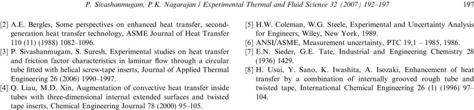 Suresh, Experimental studies on heat transfer and friction factor characteristics in laminar flow through a circular tube fitted with helical screw-tape inserts, Journal of Applied Thermal