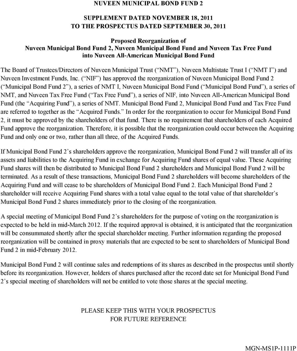 ( NIF ) has approved the reorganization of Nuveen Municipal Bond Fund 2 ( Municipal Bond Fund 2 ), a series of NMT I, Nuveen Municipal Bond Fund ( Municipal Bond Fund ), a series of NMT, and Nuveen