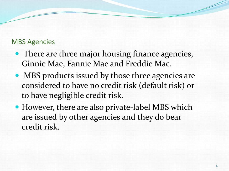 MBS products issued by those three agencies are considered to have no credit risk