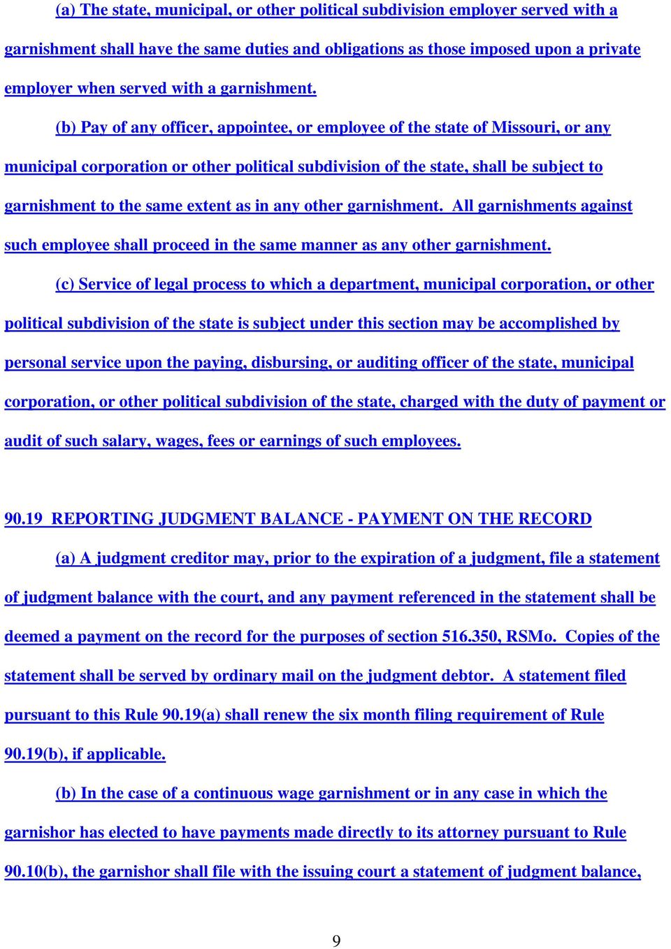 (b) Pay of any officer, appointee, or employee of the state of Missouri, or any municipal corporation or other political subdivision of the state, shall be subject to garnishment to the same extent