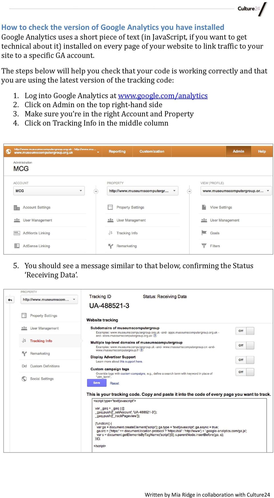 The steps below will help you check that your code is working correctly and that you are using the latest version of the tracking code: 1. Log into Google Analytics at www.