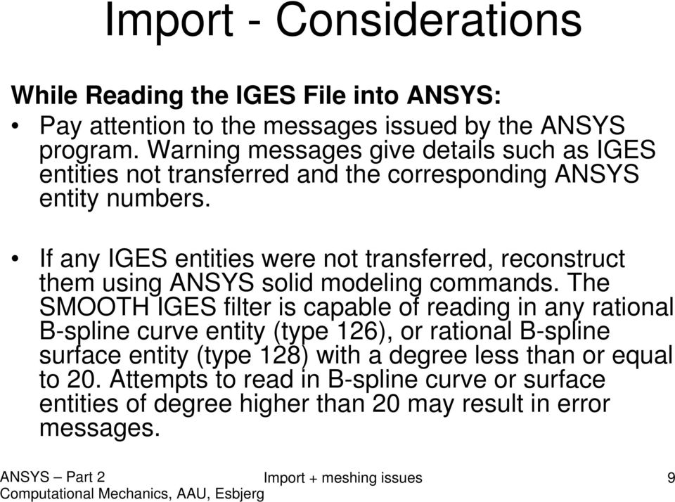 If any IGES entities were not transferred, reconstruct them using ANSYS solid modeling commands.