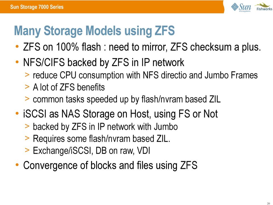 benefits > common tasks speeded up by flash/nvram based ZIL iscsi as NAS Storage on Host, using FS or Not > backed