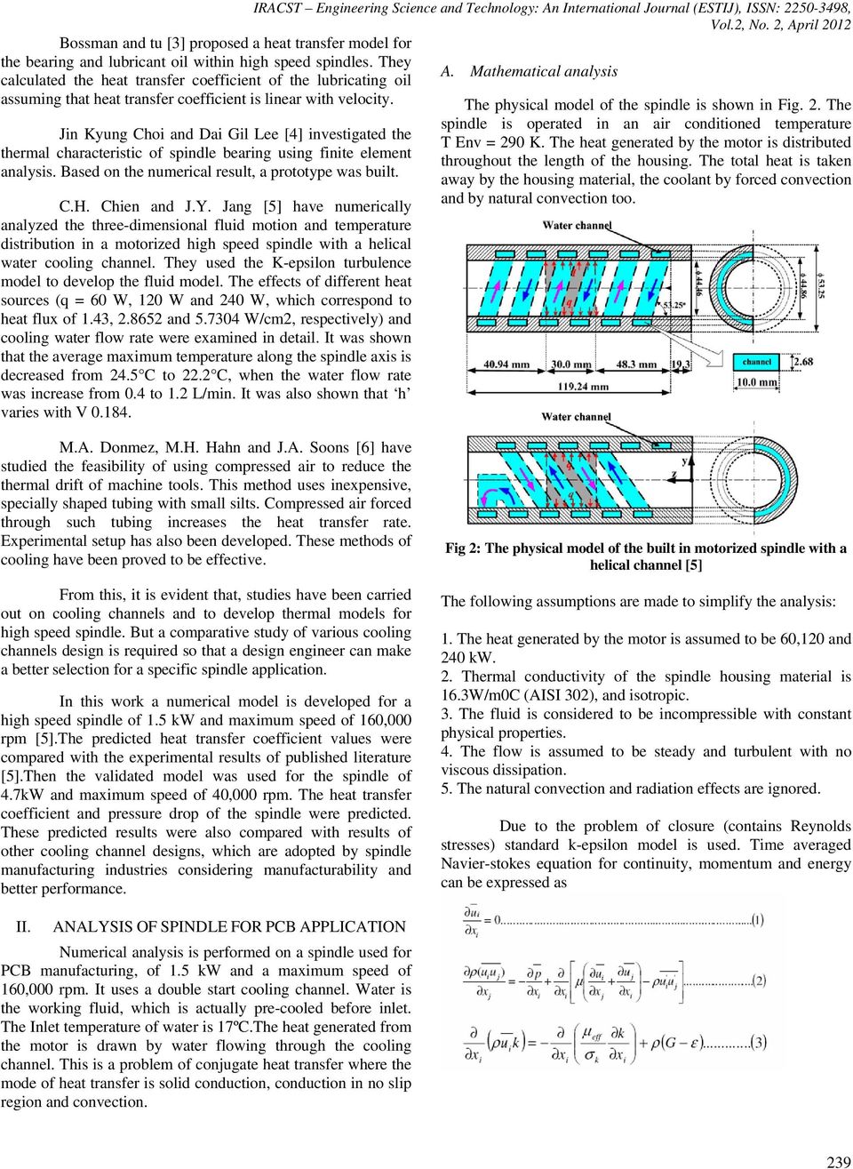 Jin Kyung Choi and Dai Gil Lee [4] investigated the thermal characteristic of spindle bearing using finite element analysis. Based on the numerical result, a prototype was built. C.H. Chien and J.Y.