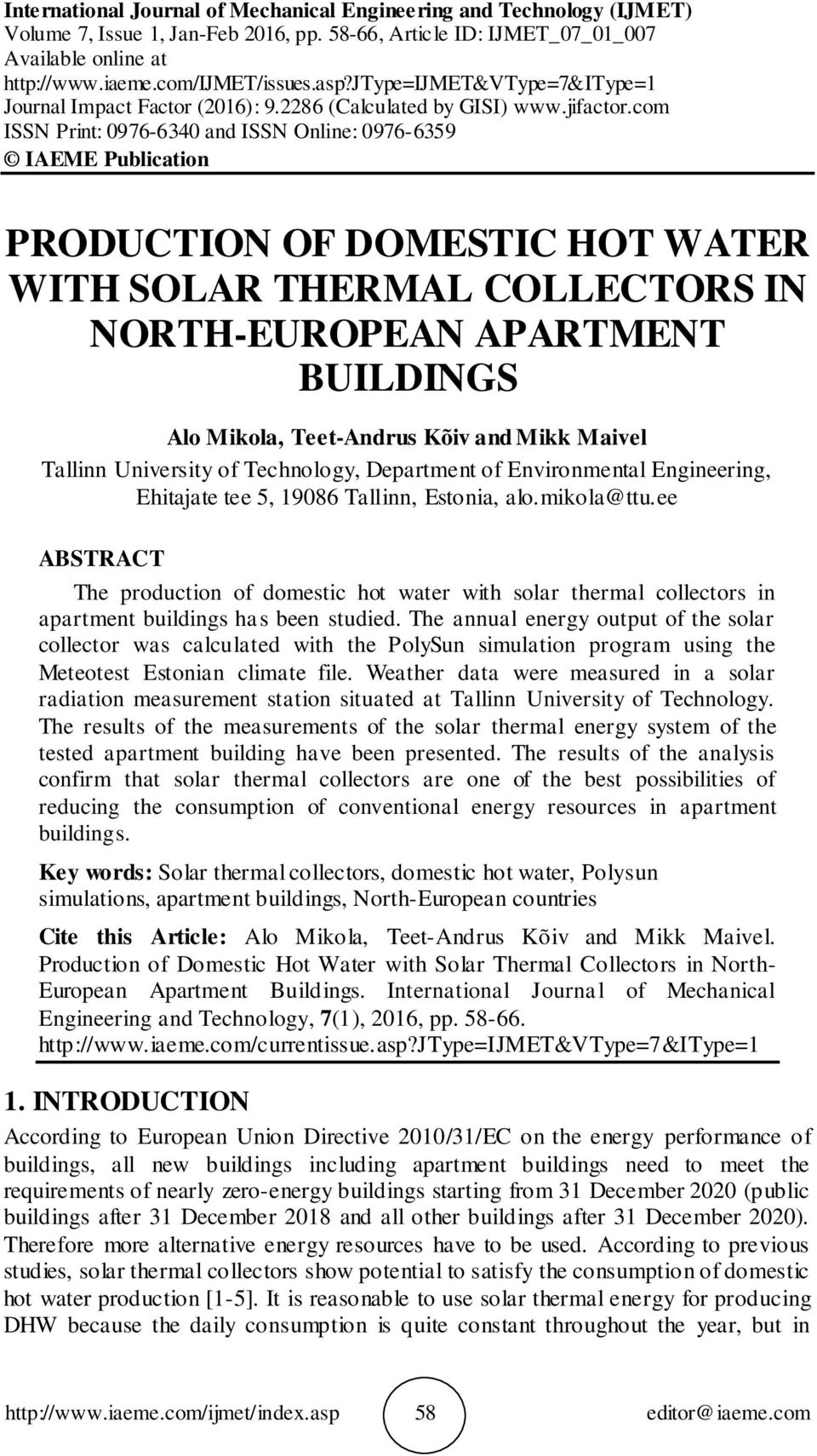 com ISSN Print: 0976-6340 and ISSN Online: 0976-6359 IAEME Publication PRODUCTION OF DOMESTIC HOT WATER WITH SOLAR THERMAL COLLECTORS IN NORTH-EUROPEAN APARTMENT BUILDINGS Alo Mikola, Teet-Andrus