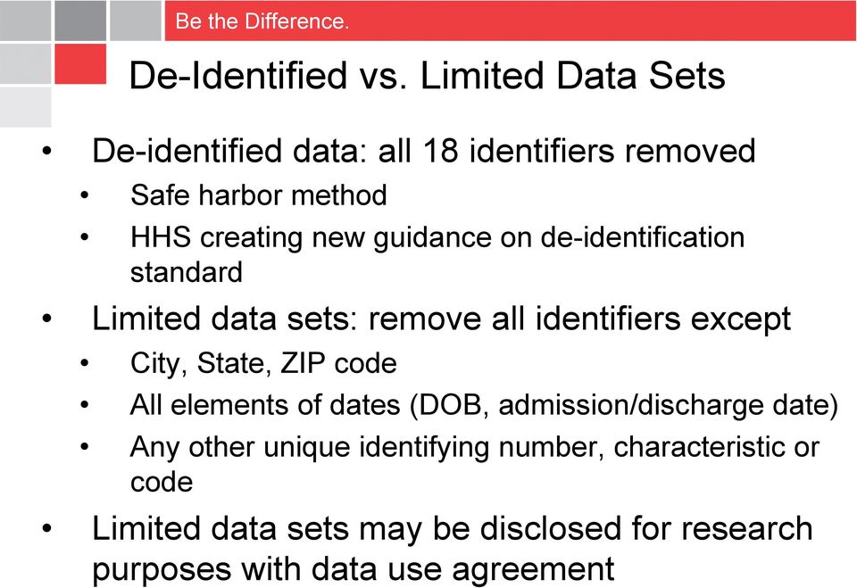 guidance on de-identification standard Limited data sets: remove all identifiers except City, State, ZIP