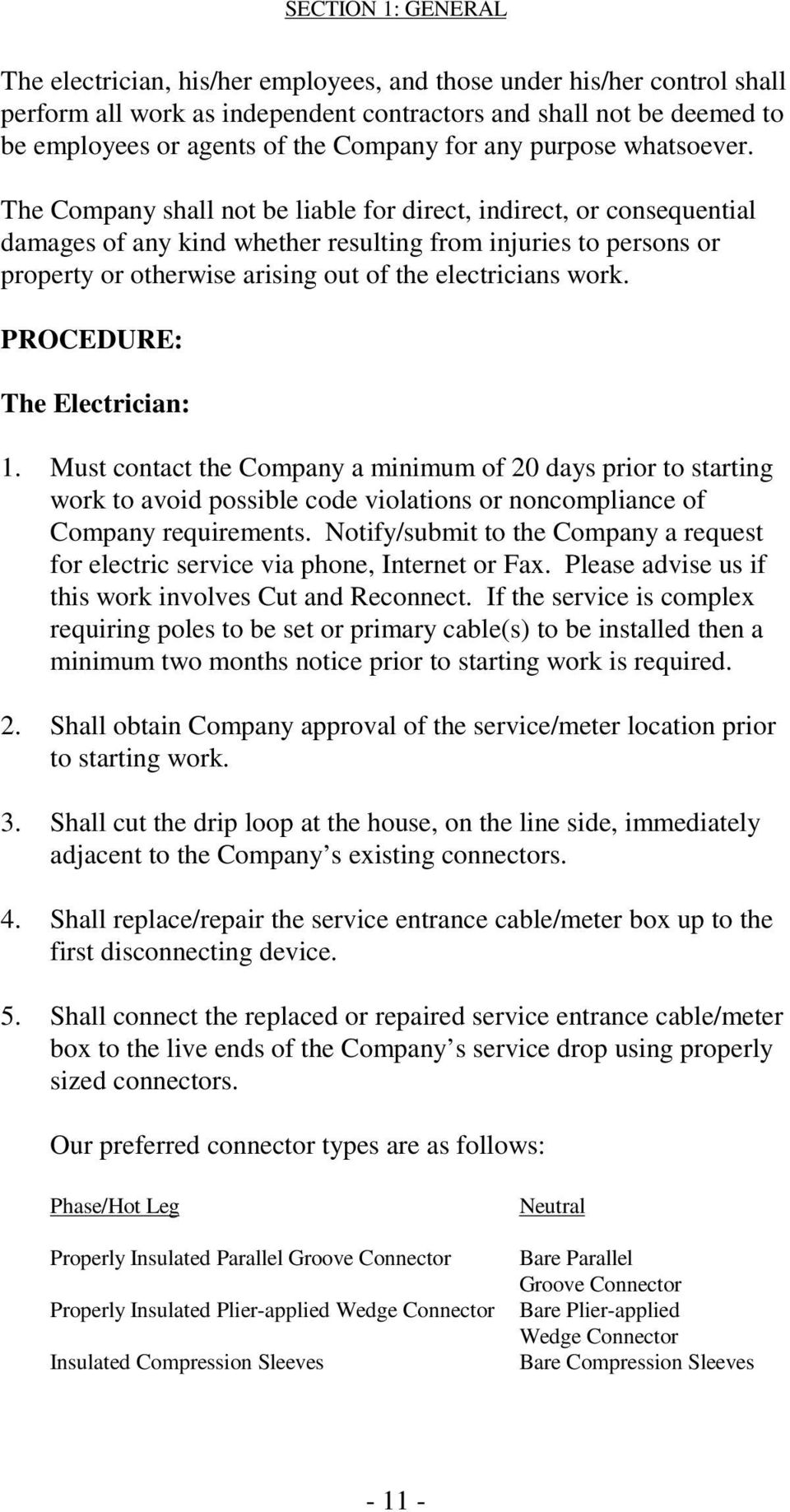 The Company shall not be liable for direct, indirect, or consequential damages of any kind whether resulting from injuries to persons or property or otherwise arising out of the electricians work.