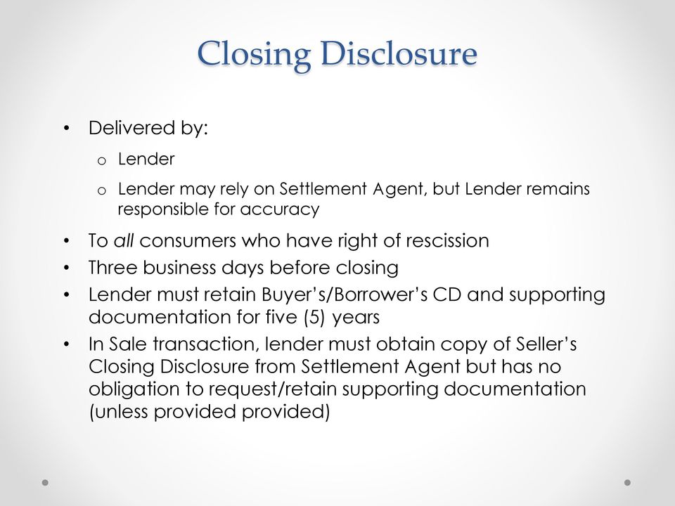 s/borrower s CD and supporting documentation for five (5) years In Sale transaction, lender must obtain copy of Seller s