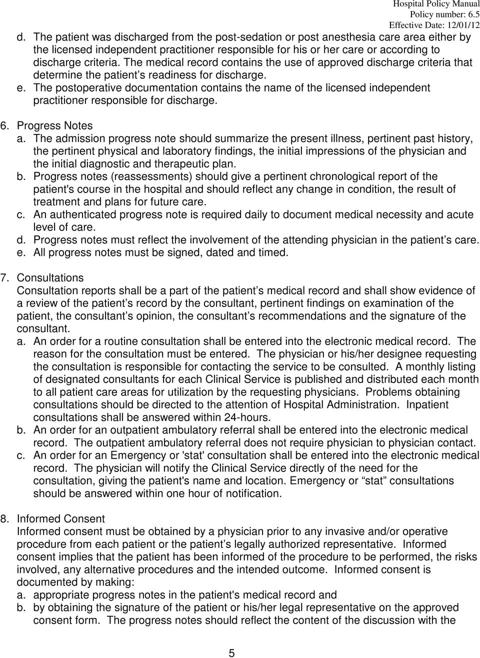 The postoperative documentation contains the name of the licensed independent practitioner responsible for discharge. 6. Progress Notes a.