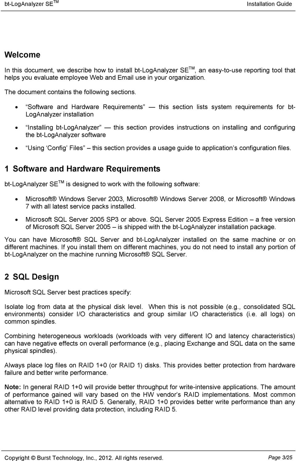 Software and Hardware Requirements this section lists system requirements for bt- LogAnalyzer installation Installing bt-loganalyzer this section provides instructions on installing and configuring