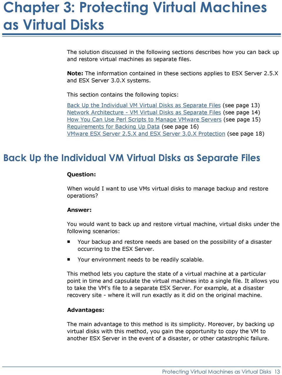 This section contains the following topics: Back Up the Individual VM Virtual Disks as Separate Files (see page 13) Network Architecture - VM Virtual Disks as Separate Files (see page 14) How You Can