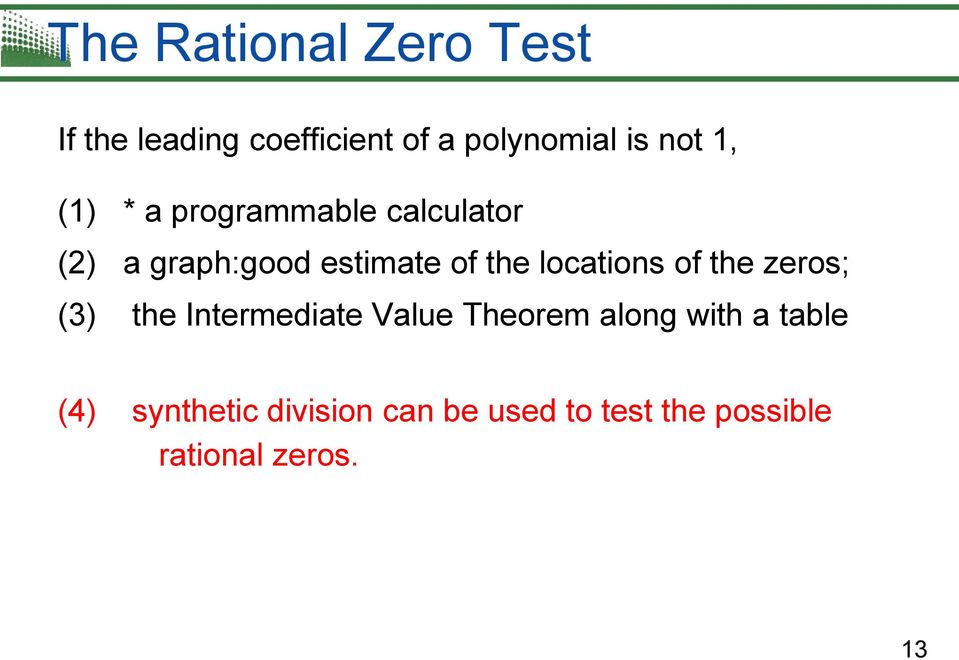 locations of the zeros; (3) the Intermediate Value Theorem along with a
