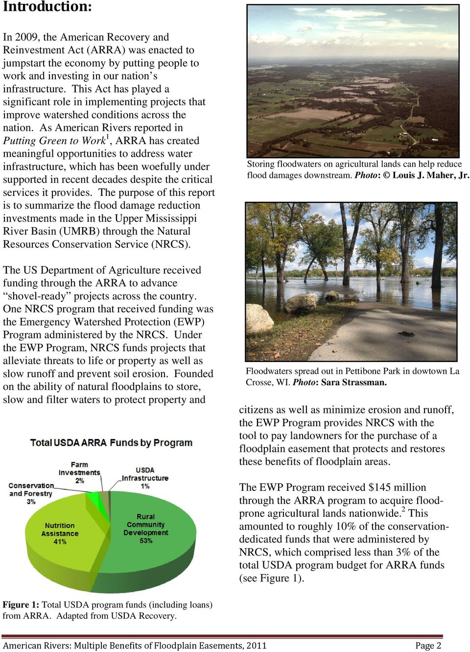 As American Rivers reported in Putting Green to Work 1, ARRA has created meaningful opportunities to address water infrastructure, which has been woefully under supported in recent decades despite