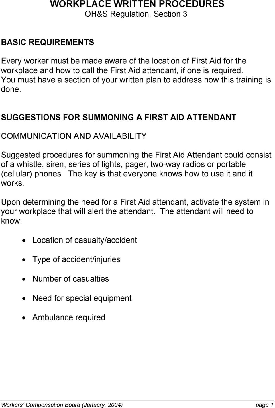 SUGGESTIONS FOR SUMMONING A FIRST AID ATTENDANT COMMUNICATION AND AVAILABILITY Suggested procedures for summoning the First Aid Attendant could consist of a whistle, siren, series of lights, pager,
