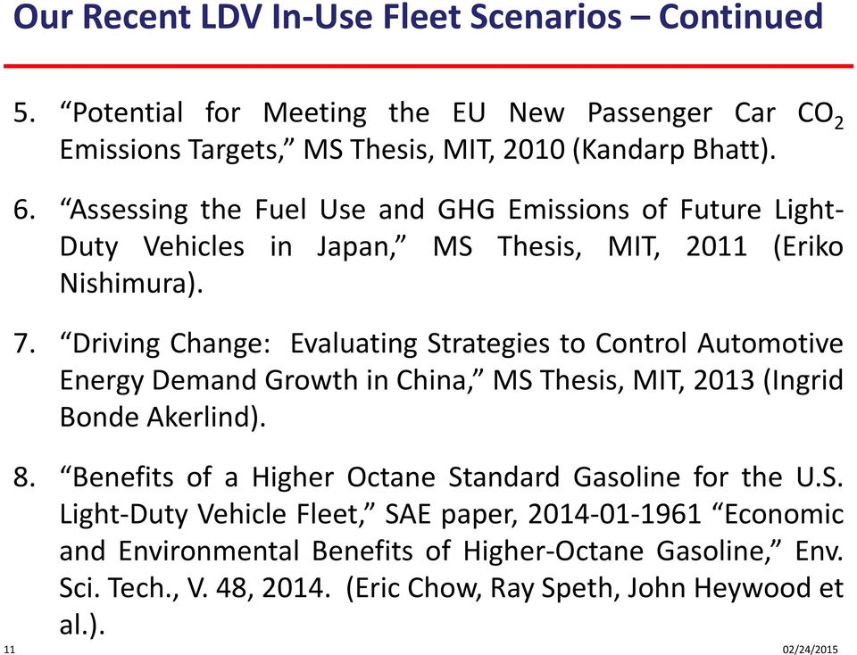 Driving Change: Evaluating Strategies to Control Automotive Energy Demand Growth in China, MS Thesis, MIT, 2013 (Ingrid Bonde Akerlind). 8.