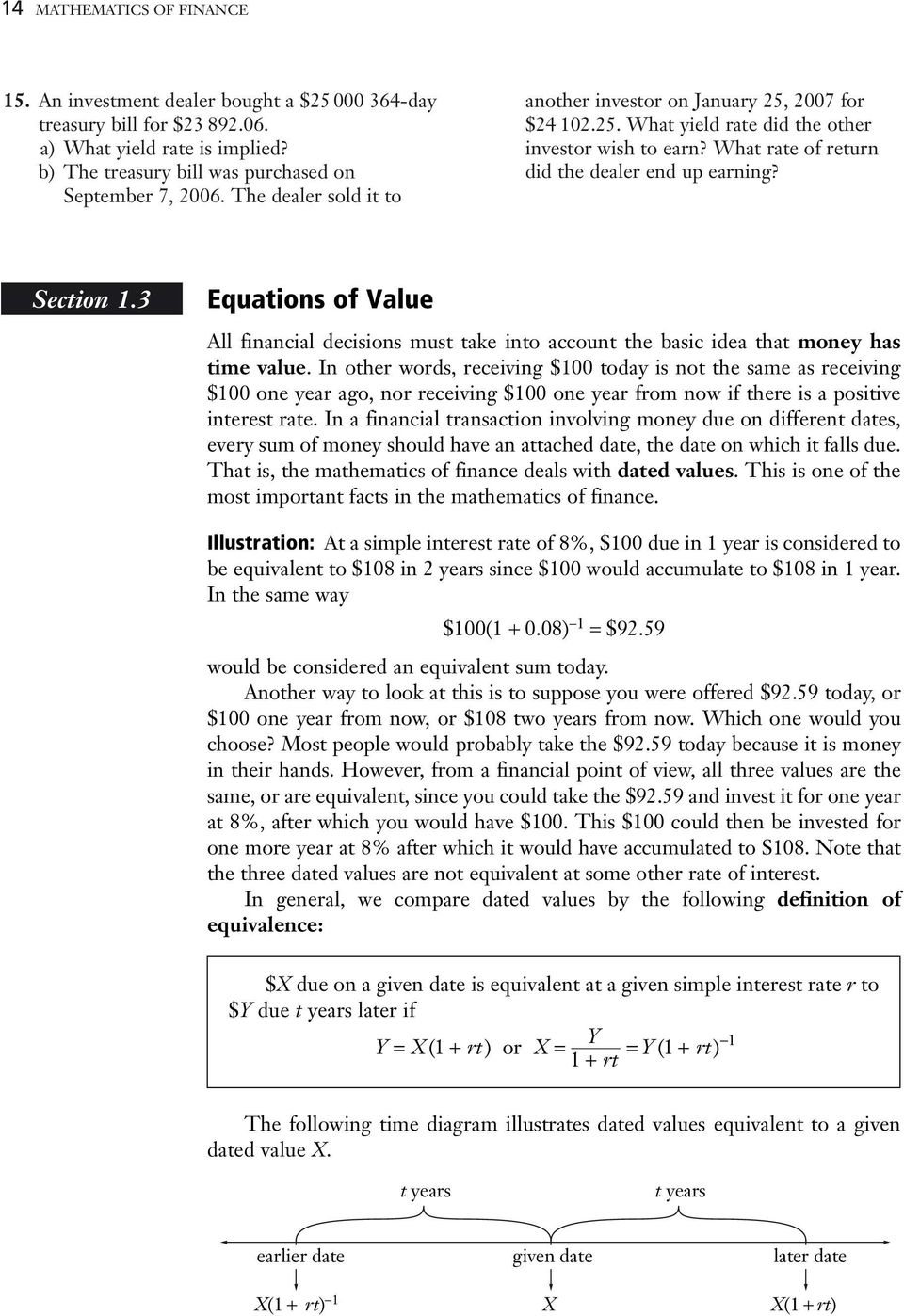 3 Equations of Value All financial decisions must take into account the basic idea that money has time value.