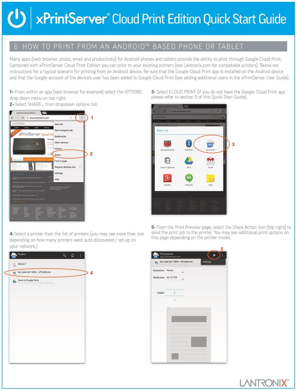 Below are instructions for a typical scenario for printing from an Android device.