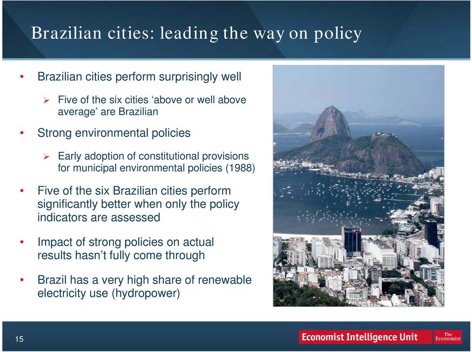 policies (1988) Five of the six Brazilian cities perform significantly better when only the policy indicators are assessed