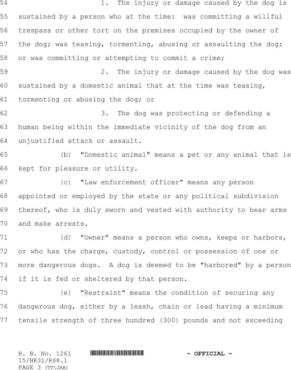 tormenting, abusing or assaulting the dog; or was committing or attempting to commit a crime; 2.