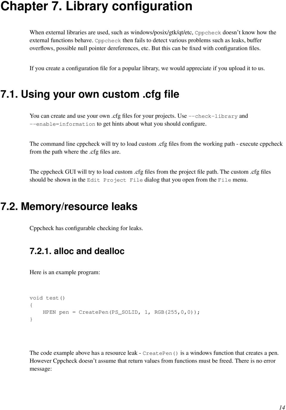 If you create a configuration file for a popular library, we would appreciate if you upload it to us. 7.1. Using your own custom.cfg file You can create and use your own.cfg files for your projects.