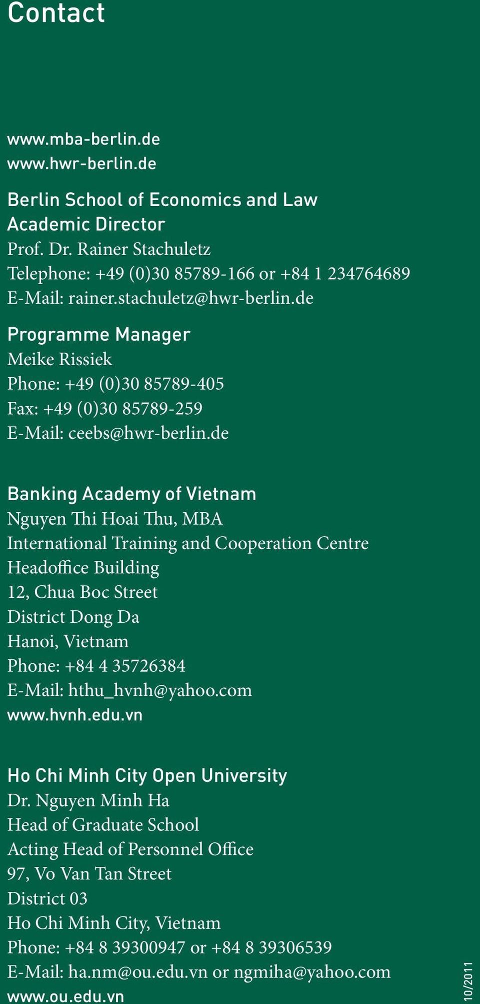 de Banking Academy of Vietnam Nguyen Thi Hoai Thu, MBA International Training and Cooperation Centre Headoffice Building 12, Chua Boc Street District Dong Da Hanoi, Vietnam Phone: +84 4 35726384